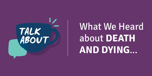What We Heard: TALK ABOUT death and dying  Image