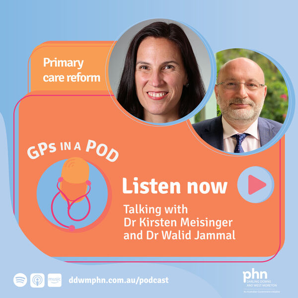 Episode 46: Primary care reform - with Dr Walid Jammal and Dr Kirsten Meisinger Image