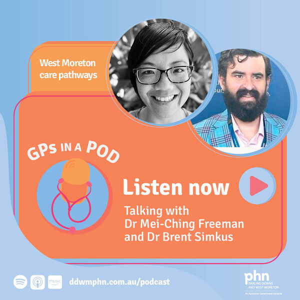 Episode 52: West Moreton care pathways - with Dr Mei-Ching Freeman and Dr Brent Simkus (West Moreton Health) Image