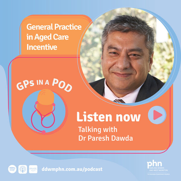 Episode 55: General Practice in Aged Care Incentive - with Dr Paresh Dawda (Prestantia Health) Image