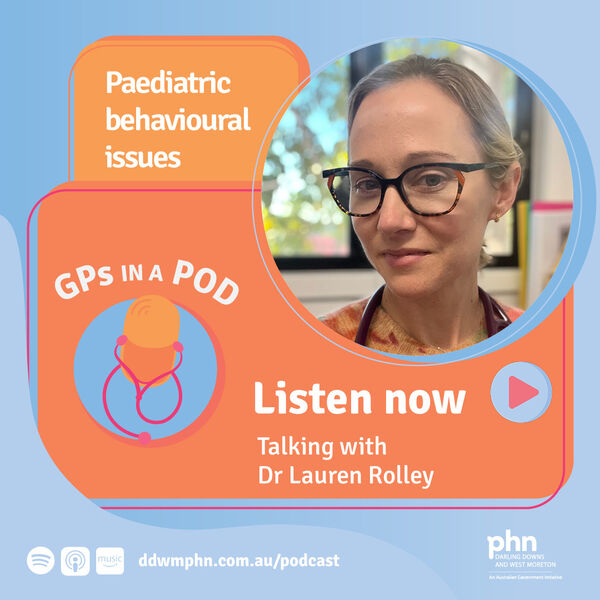 Episode 58: Paediatric behavioural issues - with Dr Lauren Rolley (West Moreton Health) Image
